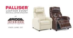 May be an image of furniture and text that says "PALLISER® LEATHER EVENT SAVE ON ALL LEATHER UPHOLSTERY AT BRIDGE INTERIORS furniture & appliance ENDS JUNE 1ST"