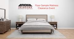 May be an image of furniture, bedroom and text that says "BRIDGE INTERIORS furniture & appliance Floor Sample Mattress Clearance Event"